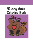 Funny Cats Coloring Book: A Hilarious Funny Cute Cats Coloring Book Adorable Kittens Cool Doodle Cat Lovers Designs (Adult Coloring Book) Cover Image