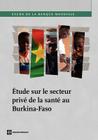Étude sur le Secteur Privé de la Santé au Burkina-Faso (World Bank Studies) Cover Image