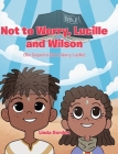 Not to Worry, Lucille and Wilson: (The Sequel to Not to Worry, Lucille) By Linda Gordon Cover Image
