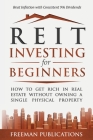 REIT Investing for Beginners: How to Get Rich in Real Estate Without Owning A Single Physical Property + Beat Inflation with Consistent 9% Dividends Cover Image