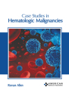Case Studies in Hematologic Malignancies Cover Image