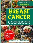 Breast Cancer Cookbook: The Essential Guide to Fighting Back with Nutrition - Over 100 Proven, Delicious Recipes to Boost Wellness & Thrive Du Cover Image