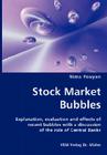 Stock Market Bubbles - Explanation, evaluation and effects of recent bubbles with a discussion By Nima Pouyan Cover Image