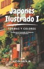 Japonés Ilustrado I: Formas y Colores By Nicolás Rosano Malacre (Editor), Nicolás Rosano Malacre Cover Image