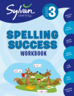 3rd Grade Spelling Success Workbook: Compound Words, Double Consonants, Syllables and Plurals, Prefixes and Suffixes,  Long Vowels, Silent Letters, Contractions, and More (Sylvan Language Arts Workbooks) Cover Image