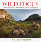 Wild Focus: Twenty-five Years of Texas Parks & Wildlife Photography (Kathie and Ed Cox Jr. Books on Conservation Leadership, sponsored by The Meadows Center for Water and the Environment, Texas State University) Cover Image