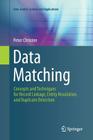 Data Matching: Concepts and Techniques for Record Linkage, Entity Resolution, and Duplicate Detection (Data-Centric Systems and Applications) By Peter Christen Cover Image
