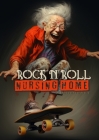 Rock´n´Roll Nursing Home Coloring Book for Adults: Portrait Coloring Book Crazy Grandmas: playing poker, drinking, smoking, dancing, skateboarding... By Monsoon Publishing Cover Image
