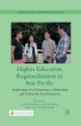 Higher Education Regionalization in Asia Pacific: Implications for Governance, Citizenship and University Transformation (International and Development Education) By J. Hawkins (Editor), K. Mok (Editor), D. Neubauer (Editor) Cover Image