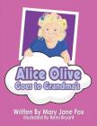 Alice Olive Goes to Grandma's By Mary Jane Fox, Remi Bryant (Illustrator) Cover Image