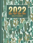 2022 Daily Planner: One Page Per Day Diary / Dated Large 365 Day Journal / Green Desert Cactus - Art Pattern / Date Book With Notes Sectio Cover Image