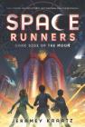 Space Runners #2: Dark Side of the Moon By Jeramey Kraatz Cover Image