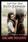 Mail Order Bride: Escape to Love By Faith Johnson Cover Image