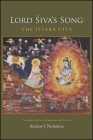 Lord Śiva's Song: The Īśvara Gītā By Andrew J. Nicholson (Translator), Andrew J. Nicholson (Introduction by), Andrew J. Nicholson (Notes by) Cover Image