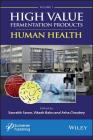 High Value Fermentation Products, Volume 1: Human Health By Saurabh Saran (Editor), Vikash Babu (Editor), Asha Chaubey (Editor) Cover Image