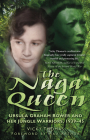 The Naga Queen: Ursula Graham Bower and Her Jungle Warriors, 1939-45 By Vicky Thomas, Max Arthur (Foreword by) Cover Image