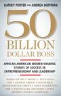 50 Billion Dollar Boss: African American Women Sharing Stories of Success in Entrepreneurship and Leadership By Kathey Porter, Andrea Hoffman Cover Image