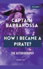 Captain Barbarossa: How I Became A Pirate? By Mohamed Cherif Cover Image