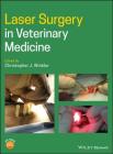 Laser Surgery in Veterinary Medicine By Christopher J. Winkler (Editor) Cover Image