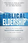 Biblical Eldership: Back to the Future with Spirit - Filled Leadership in the Local Church By Scott Kelso Cover Image