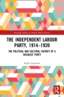 The Independent Labour Party, 1914-1939: The Political and Cultural History of a Socialist Party (Routledge Studies in Modern British History) By Keith Laybourn Cover Image
