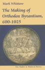 The Making of Orthodox Byzantium, 600-1025 (New Studies in Medieval History #2) Cover Image