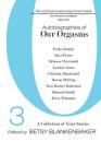 Autobiographies of Our Orgasms, 3: A Collection of Your Stories By Hannah Smith, Erica Wheadon, Erika Brooke Cover Image