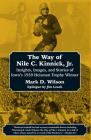 The Way of Nile C. Kinnick Jr. By Mark D. Wilson Cover Image