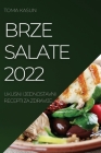 Brze Salate 2022: Ukusni I Jednostavni Recepti Za Zdravije By Toma Kasun Cover Image