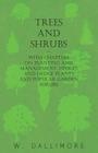 Trees and Shrubs - With Chapters on Planting and Management, Hedges and Hedge Plants and Popular Garden Shrubs By W. Dallimore Cover Image
