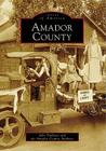 Amador County (Images of America) By John Poultney, Amador County Archives Cover Image