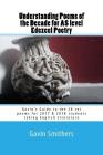 Understanding Poems of the Decade for AS level Edexcel Poetry: Gavin's Guide to the 28 set poems for 2017 & 2018 students taking English Literature By Gill Chilton (Editor), Gavin Smithers Cover Image