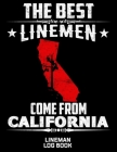 The Best Linemen Come From California Lineman Log Book: Great Logbook Gifts For Electrical Engineer, Lineman And Electrician, 8.5