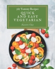 365 Yummy Quick and Easy Vegetarian Recipes: Keep Calm and Try Yummy Quick and Easy Vegetarian Cookbook By Nanette Clay Cover Image