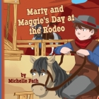 Marty and Maggie's Day at the Rodeo By Michelle Path Cover Image