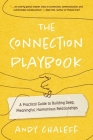 The Connection Playbook: A Practical Guide to Building Deep, Meaningful, Harmonious Relationships By Andy Chaleff Cover Image