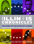 The Illinois Chronicles: The Story of the State of Illinois - From Its Birth to the Present Day By Mark Skipworth, Christopher Lloyd (Created by) Cover Image