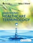Mastering Healthcare Terminology By Betsy J. Shiland Cover Image