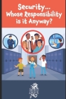 Security...Whose Responsibility is it Anyway? Cover Image