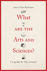 What Are the Arts and Sciences?: A Guide for the Curious Cover Image