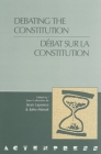 Debating the Constitution - Débat Sur La Constitution (Actexpress) By Jean Laponce (Editor), John Meisel (Editor) Cover Image