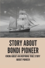 Story About Bondi Pioneer: Know About An Inspiring True Story About Pioneer: Story About Dreams And Hope For A Good Life Cover Image