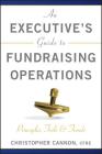 An Executive's Guide to Fundraising Operations: Principles, Tools, and Trends (AFP/Wiley Fund Development #195) Cover Image