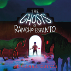 The Ghosts of Rancho Espanto By Adrianna Cuevas, Anthony Rey Perez (Read by) Cover Image