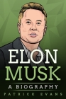 Elon Musk: A Biography By Patrick Evans Cover Image
