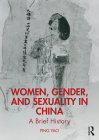 Women, Gender, and Sexuality in China: A Brief History Cover Image