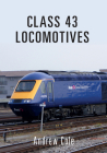 Class 43 Locomotives (Class Locomotives) By Andrew Cole Cover Image
