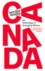 Write Across Canada: An Anthology of Emerging Writers By Joseph Kertes (Editor), Geoffrey Taylor (Editor) Cover Image
