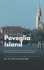 Poveglia Island: Haunting Secrets of Italy's Most Terrifying Haunted Destination By Oliver Lancaster Cover Image