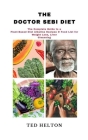 The Doctor Sebi Diet: The Complete Guide to a Plant-Based Diet Alkaline Recipes & Food List for Weight Loss, Liver Cleansing Cover Image